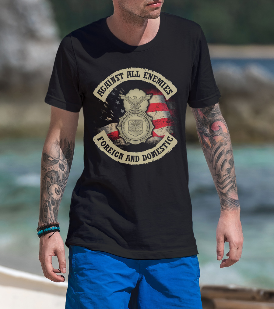 Against All Enemies Foreign And Domestic U.s. Department Of The Air Force Security Forces Badge American Flag T-Shirt