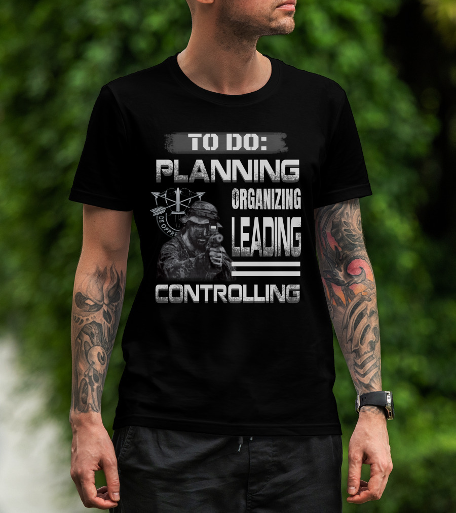 To Do: Planning Organizing Leading Controlling Military Theme T-Shirt