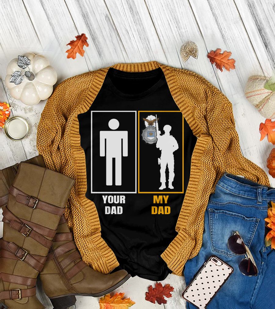 Your Dad My Dad Usaf Security Forces T-Shirt