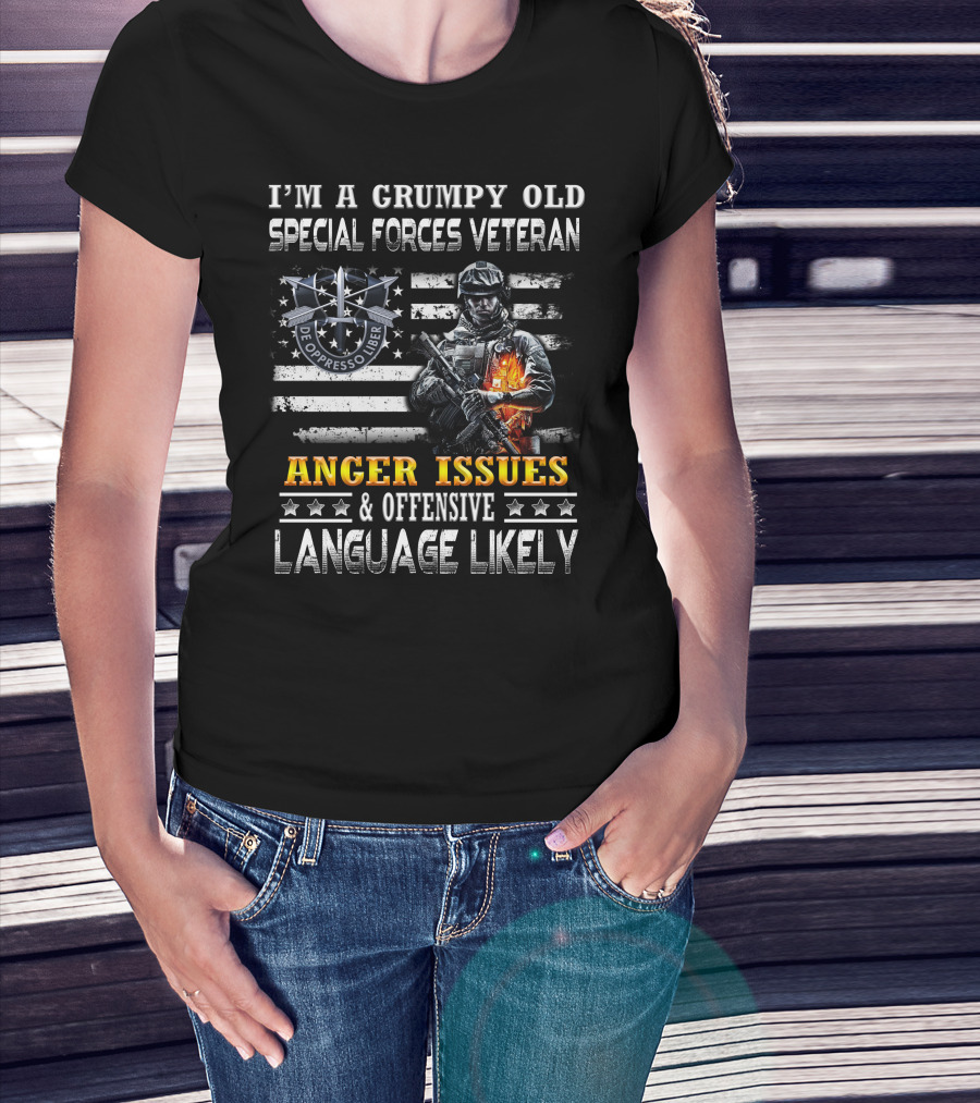 I'm A Grumpy Old Special Forces Veteran De Oppresso Liber Anger Issues & Offensive Language Likely T-Shirt