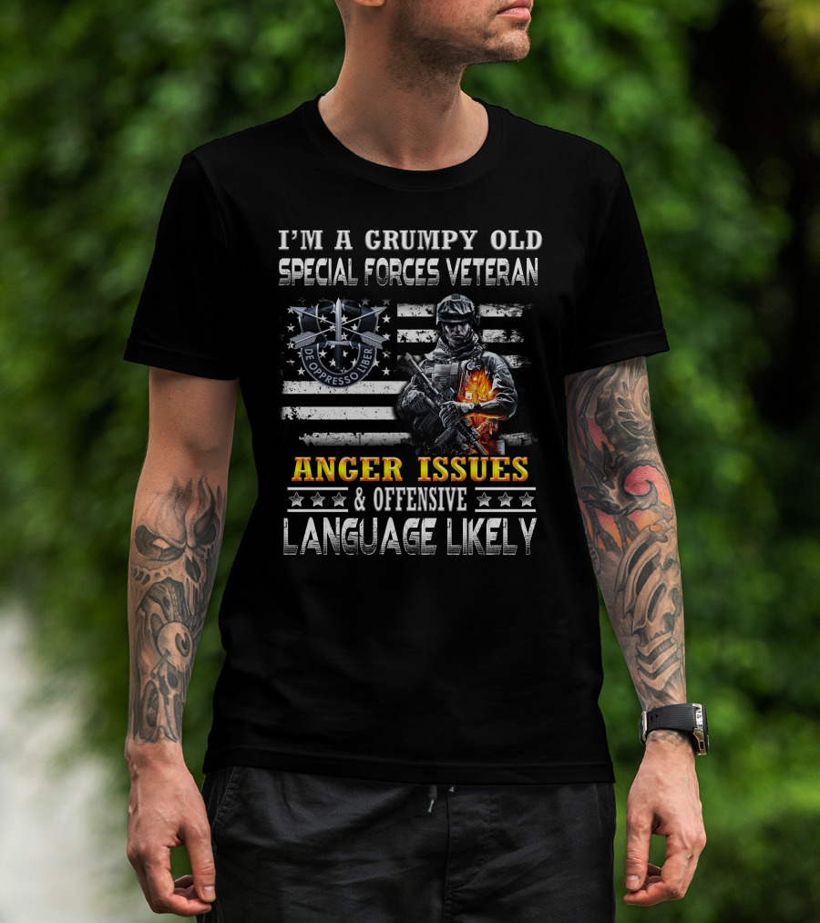 I'm A Grumpy Old Special Forces Veteran De Oppresso Liber Anger Issues & Offensive Language Likely T-Shirt