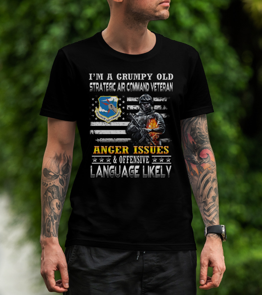 I'm A Grumpy Old Strategic Air Command Veteran Anger Issues & Offensive Language Likely T-Shirt
