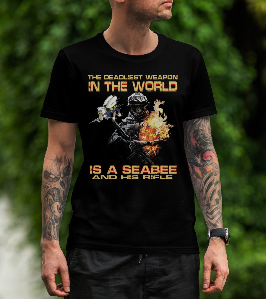 The Deadliest Weapon In The World Is A Seabee And His Rifle T-Shirt
