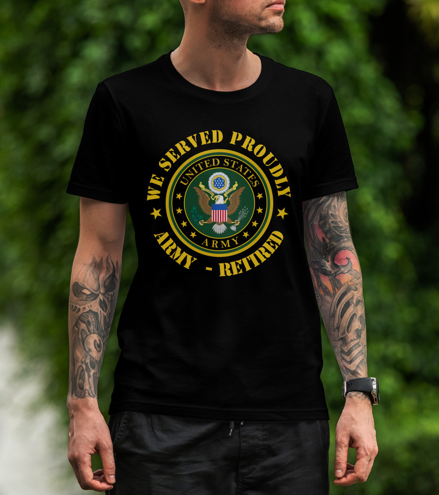 We Served Proudly United States Army Retired T-Shirt