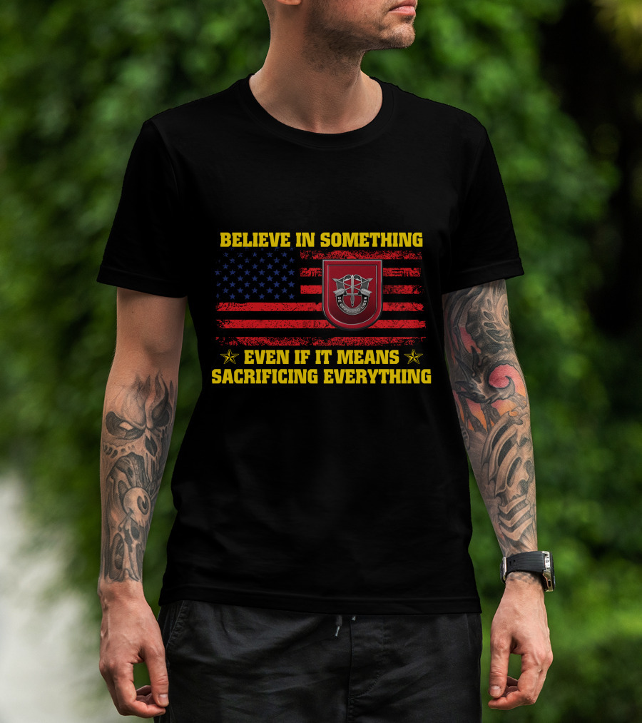Believe In Something Even If It Means Sacrificing Everything American Flag T-Shirt
