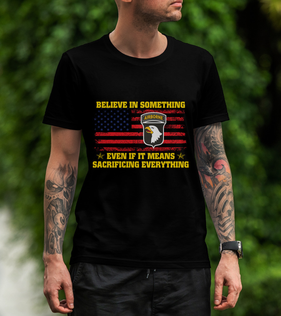 Believe In Something Airborne Even If It Means Sacrificing Everything American Flag Eagle T-Shirt