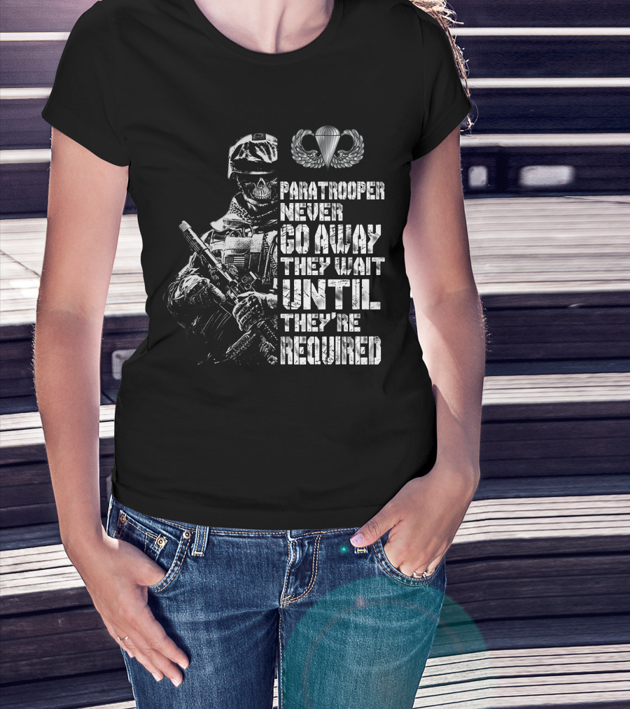 Paratrooper Never Go Away They Wait Until They're Required T-Shirt