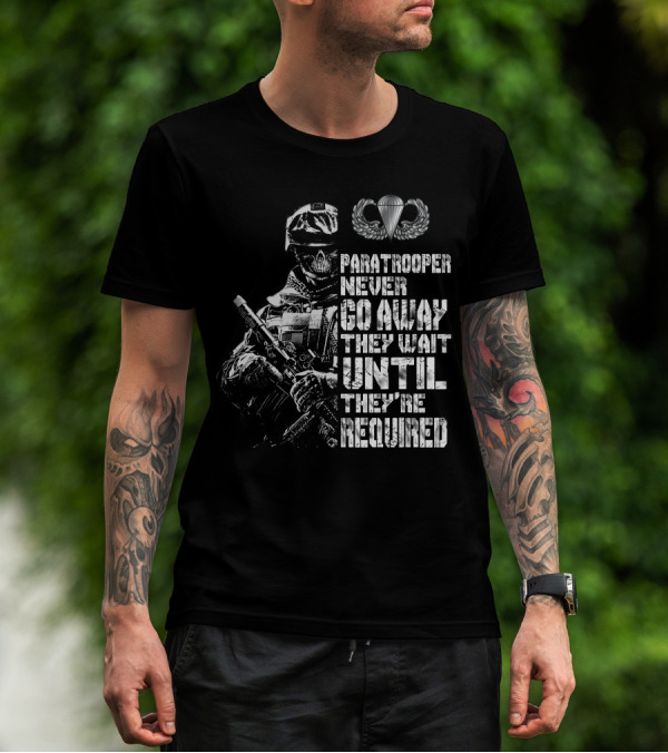 Paratrooper Never Go Away They Wait Until They're Required T-Shirt