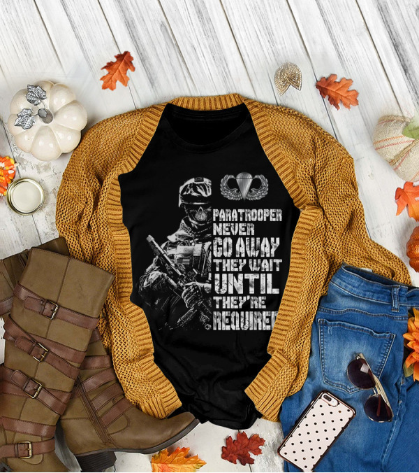 Paratrooper Never Go Away They Wait Until They're Required T-Shirt