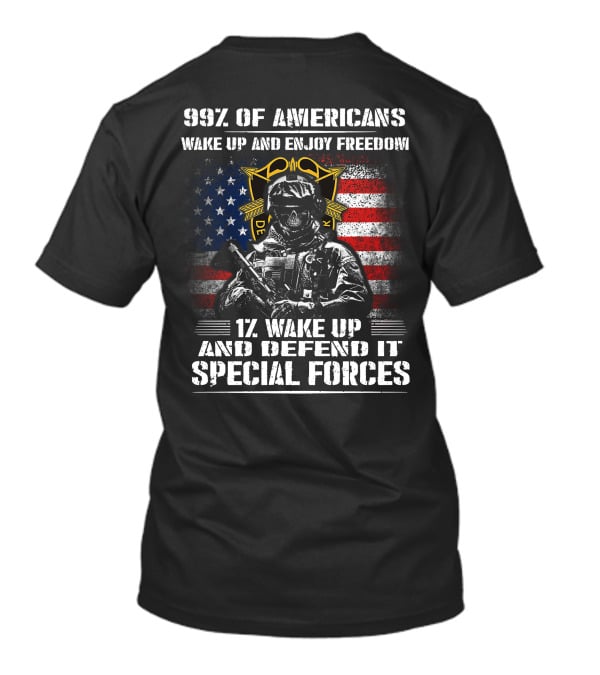 99% Of Americans Wake Up And Enjoy Freedom 1% Wake Up And Defend It Special Forces T-Shirt