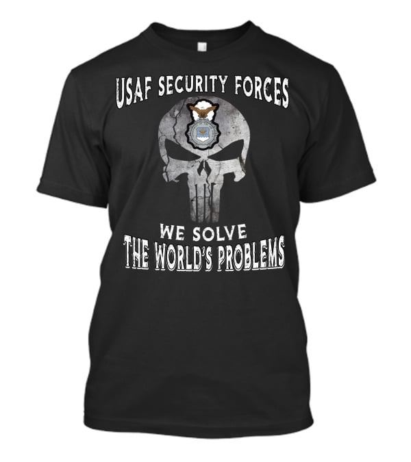 Usaf Security Forces We Solve The World's Problems T-Shirt