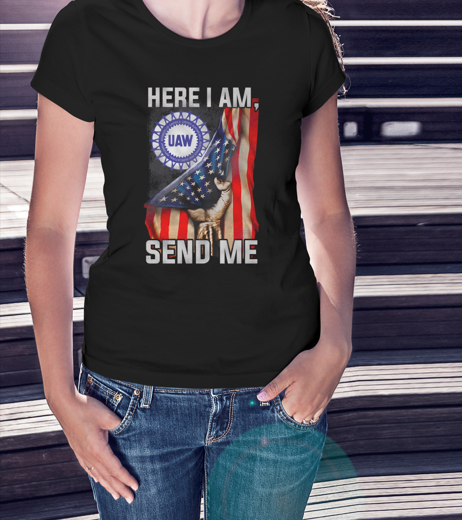 Here I Am Send Me Uaw American Flag Fist T-Shirt