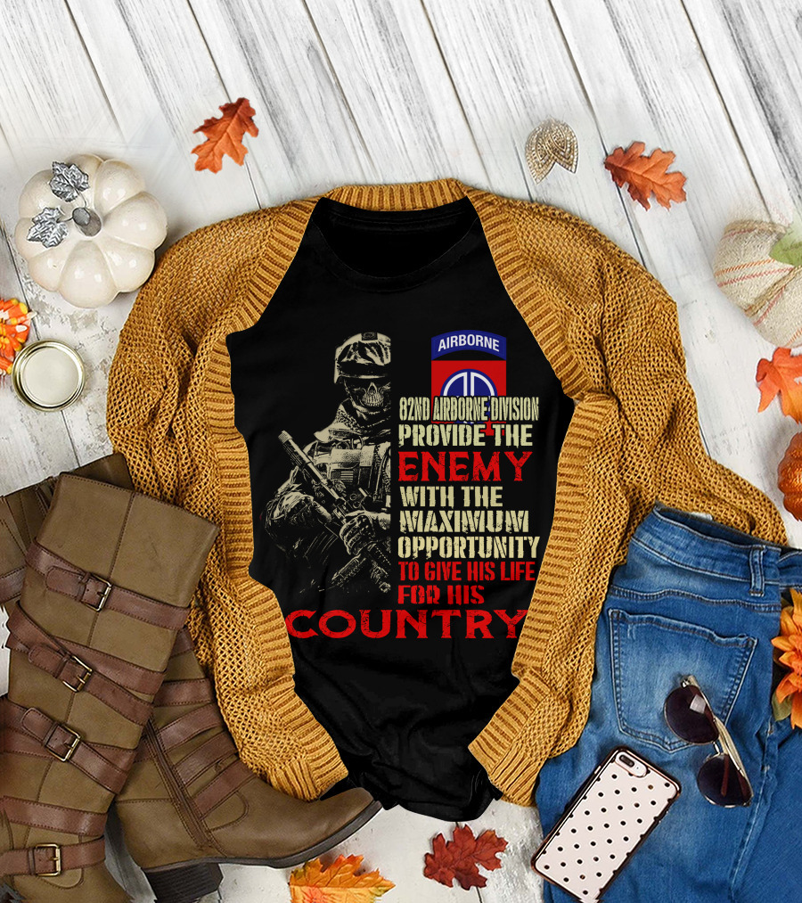 82Nd Airborne Division Provide The Enemy With The Maximum Opportunity To Give His Life For His Country T-Shirt