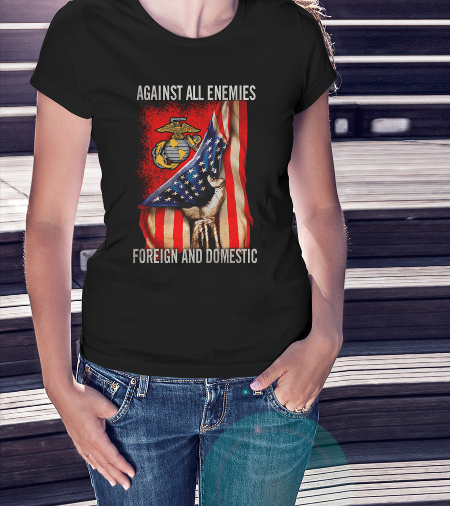 Against All Enemies Foreign And Domestic Us Marine Corps Flag Patriots T-Shirt