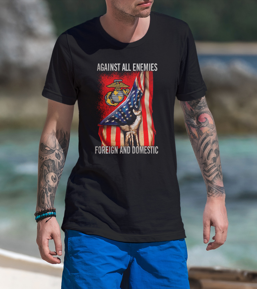 Against All Enemies Foreign And Domestic Us Marine Corps Flag Patriots T-Shirt