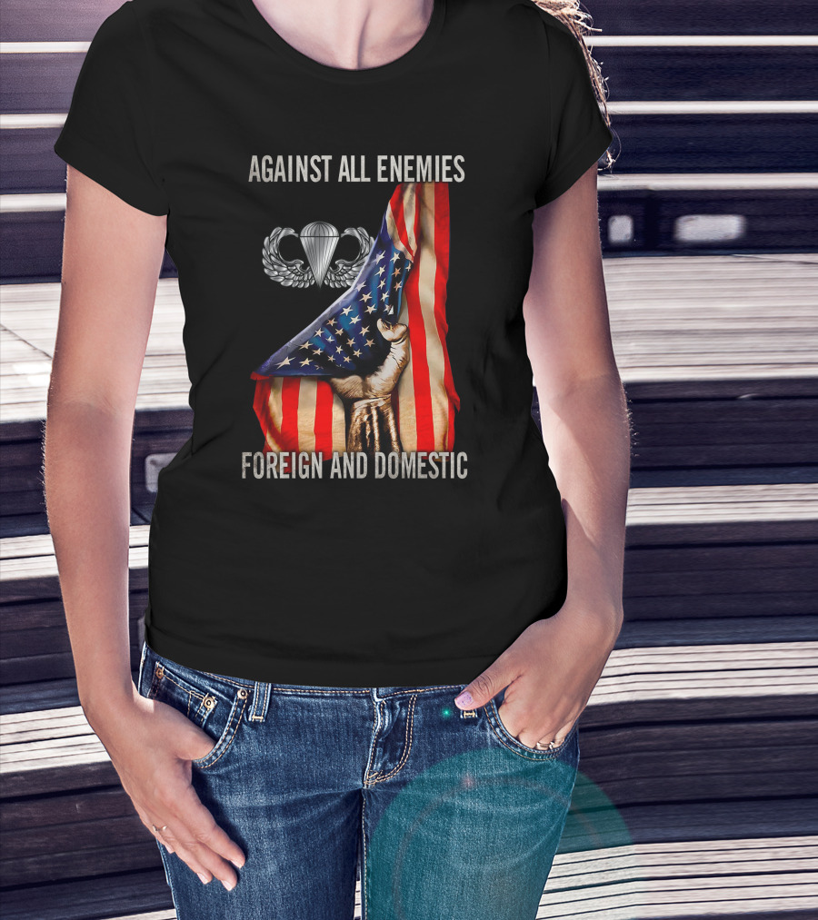 Against All Enemies Foreign And Domestic Paratrooper American Flag T-Shirt