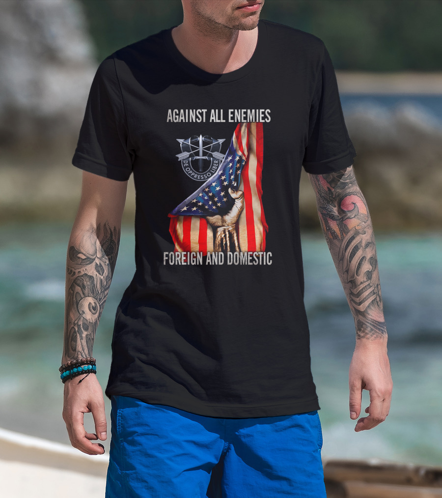 Against All Enemies Foreign And Domestic De Oppresso Liber American Flag Fist T-Shirt