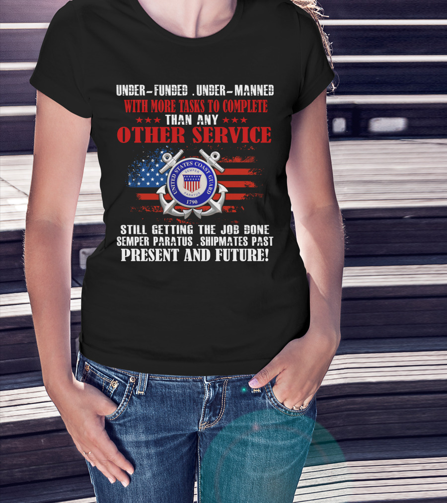 United States Coast Guard Underfunded Undermanned Semper Paratus Present Future T-Shirt