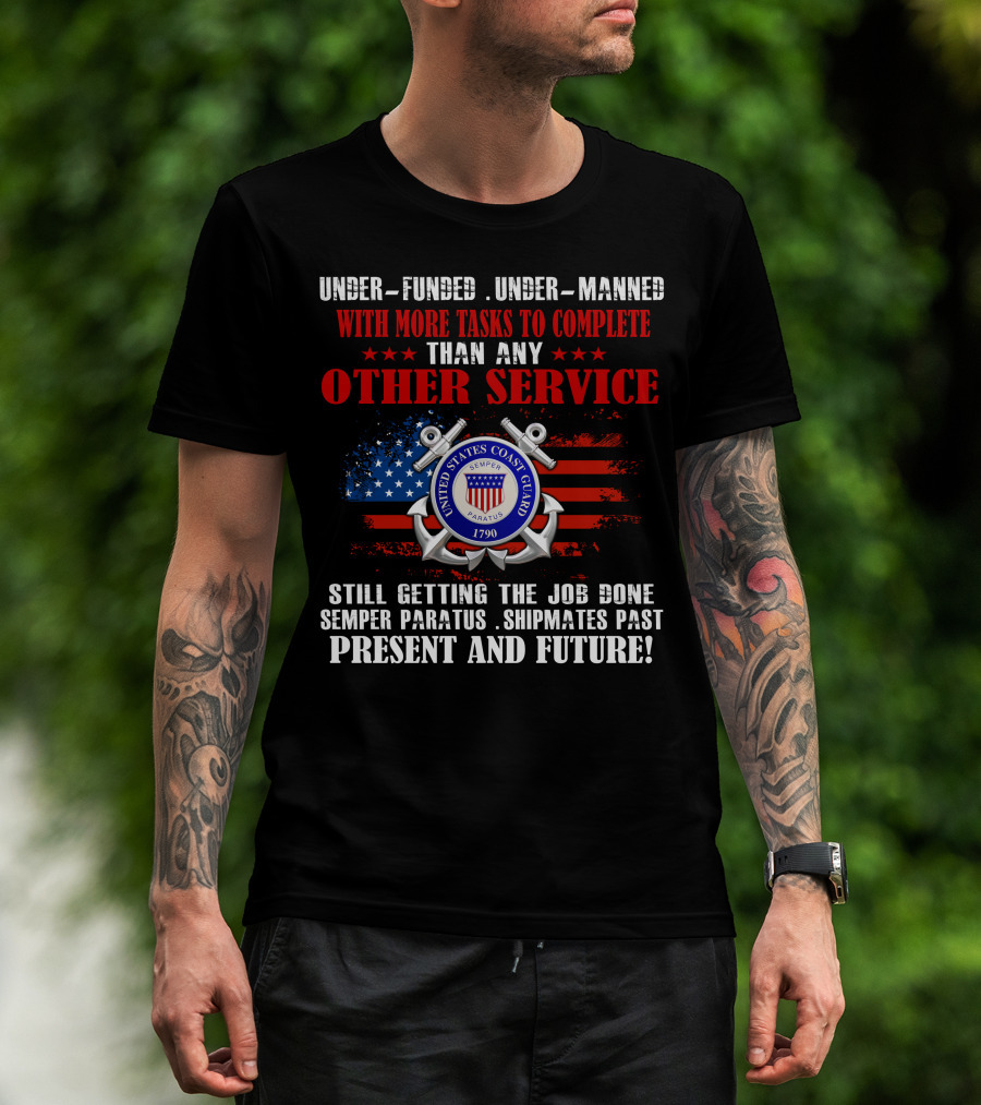 United States Coast Guard Underfunded Undermanned Semper Paratus Present Future T-Shirt
