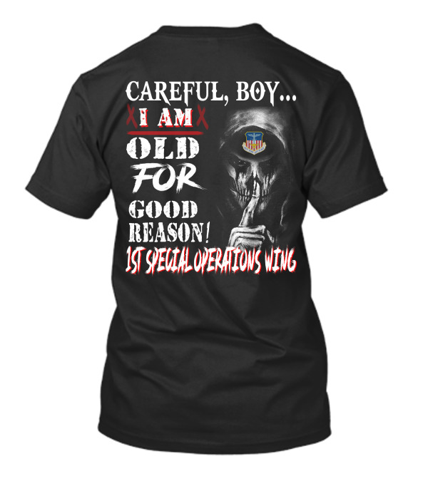 Careful Boy I Am Old For Good Reason 1St Special Operations Wing T-Shirt
