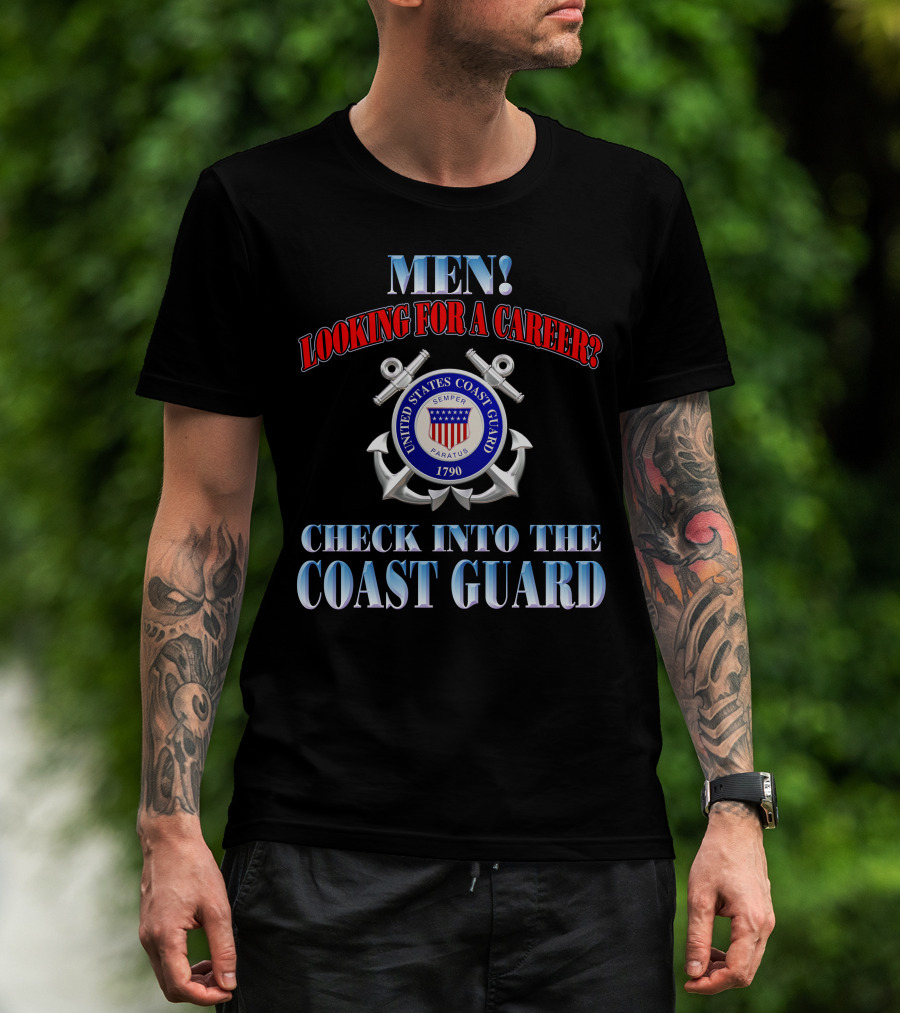 Men Looking For A Career Check Into The United States Coast Guard 1790 Semper Paratus T-Shirt