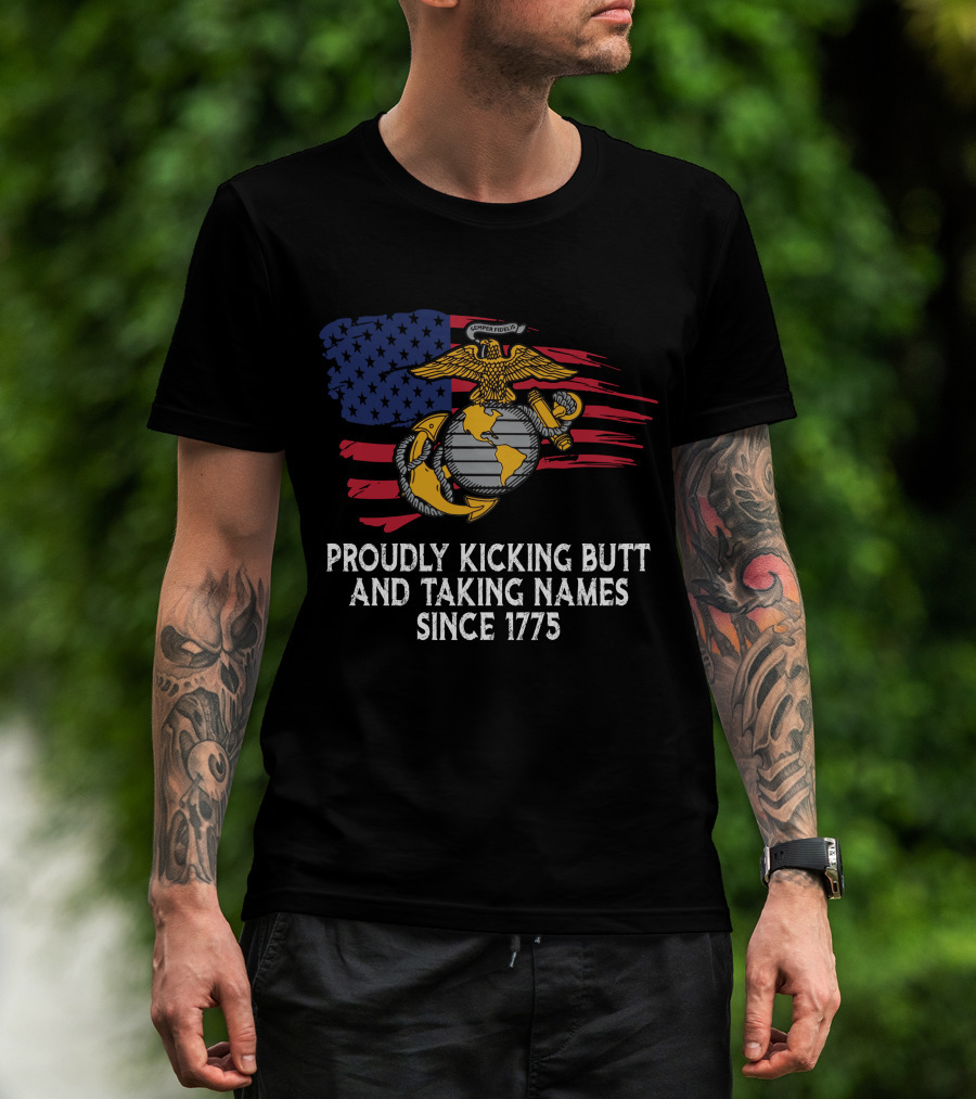 Proudly Kicking Butt And Taking Names Since 1775 Semper Fidelis Flag T-Shirt
