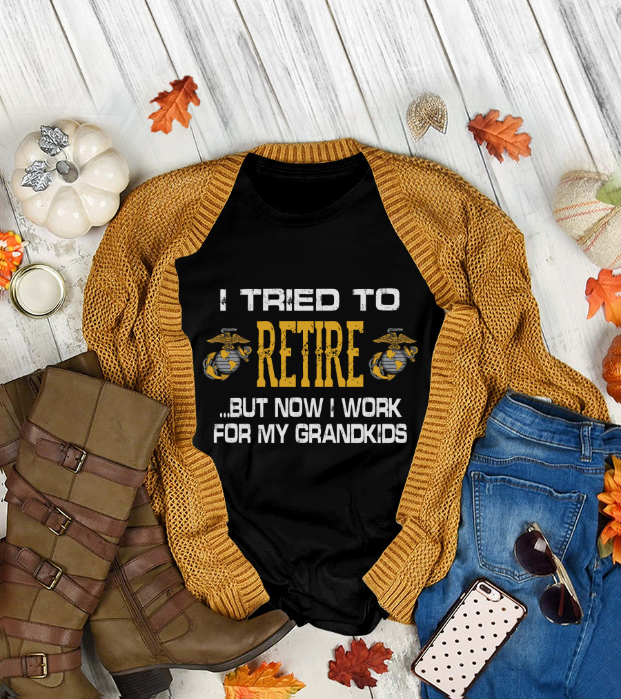 I Tried To Retire But Now I Work For My Grandkids Us Marine Corps Emblems T-Shirt