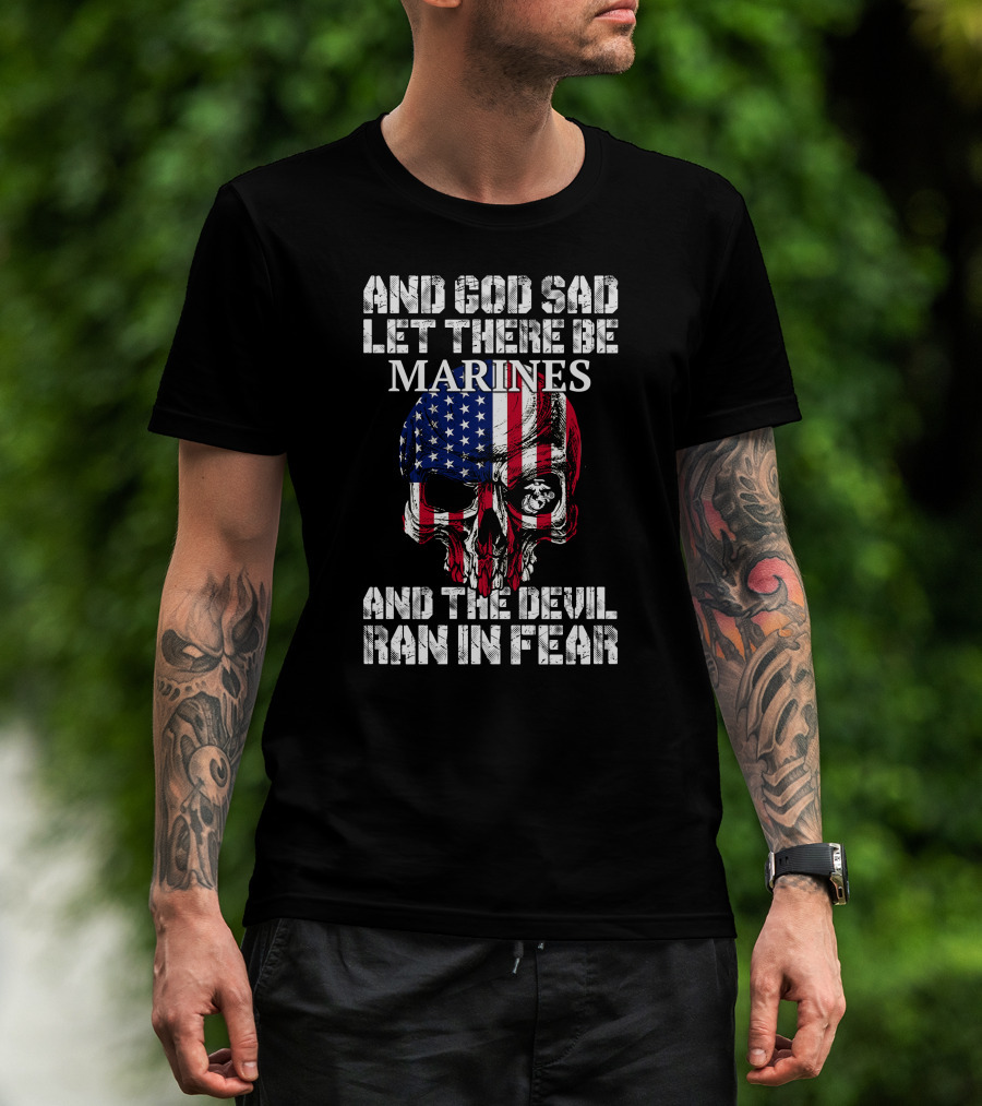 And God Said Let There Be Marines And The Devil Ran In Fear T-Shirt
