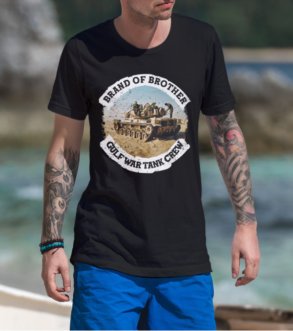 Brand Of Brother Gulf War Tank Crew T-Shirt