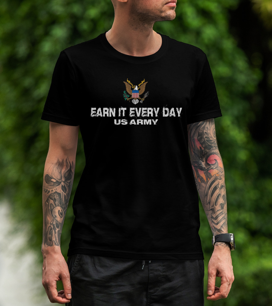 Eagle Emblem Earn It Every Day Us Army T-Shirt