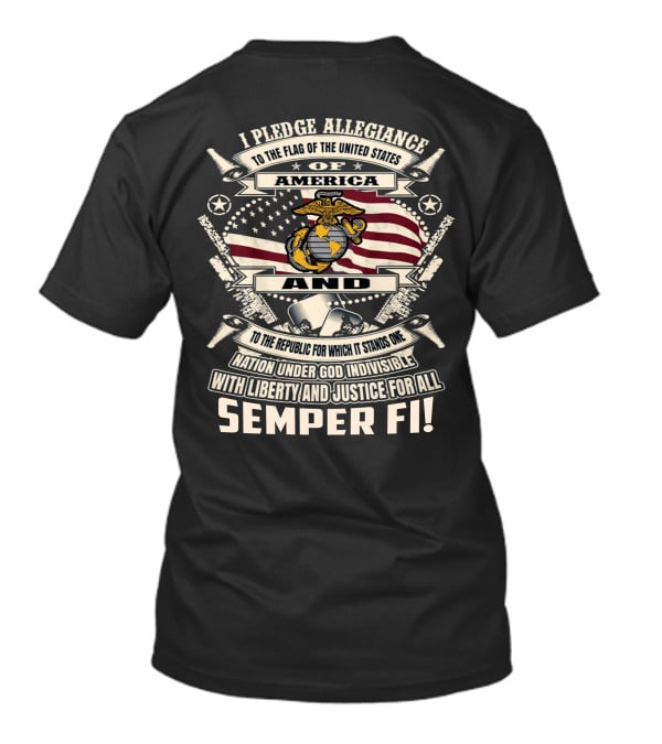 I Pledge Allegiance To The Flag Of The United States Of America Semper Fi! T-Shirt