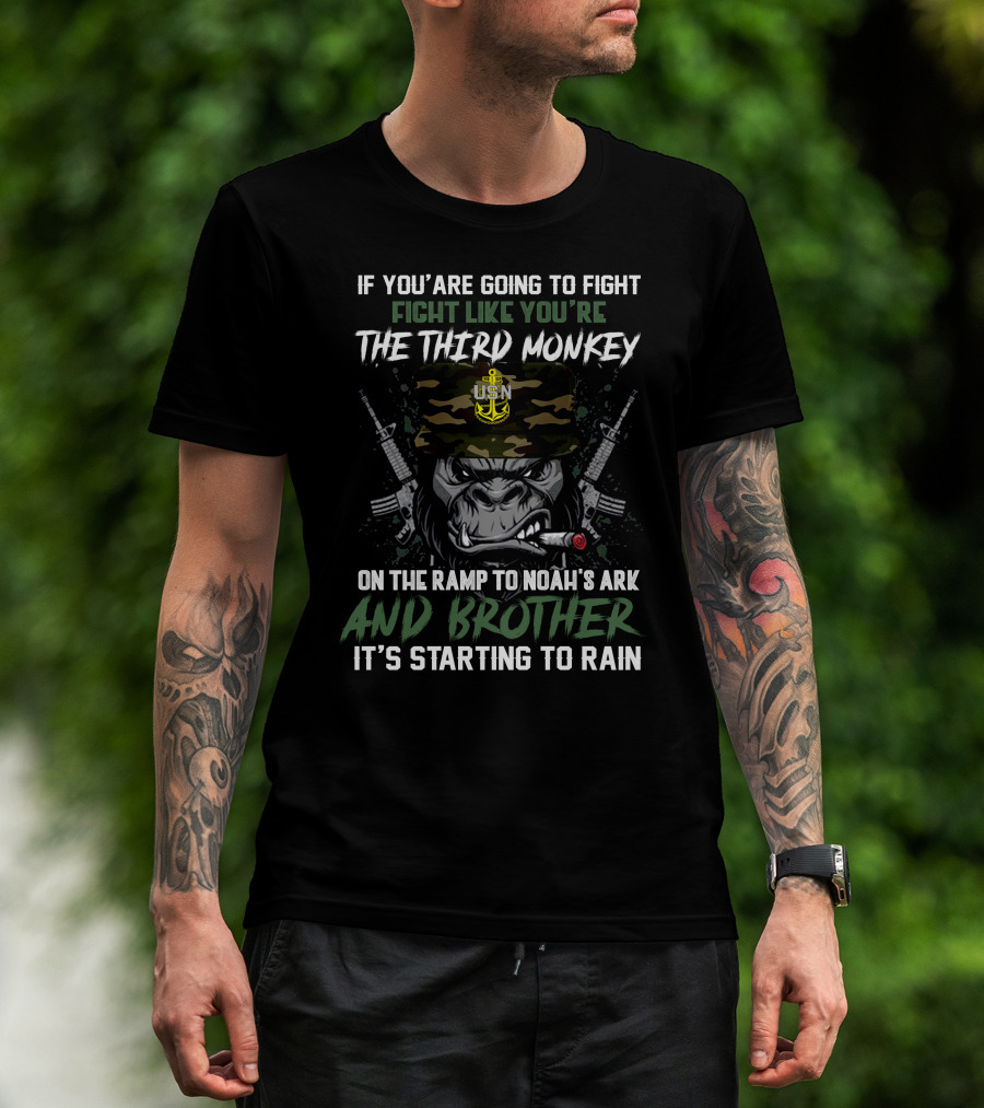 If You're Going To Fight Fight Like You're The Third Monkey On The Ramp To Noah's Ark And Brother It's Starting To Rain Usn Camo Hat Smoking Gorilla Gun T-Shirt