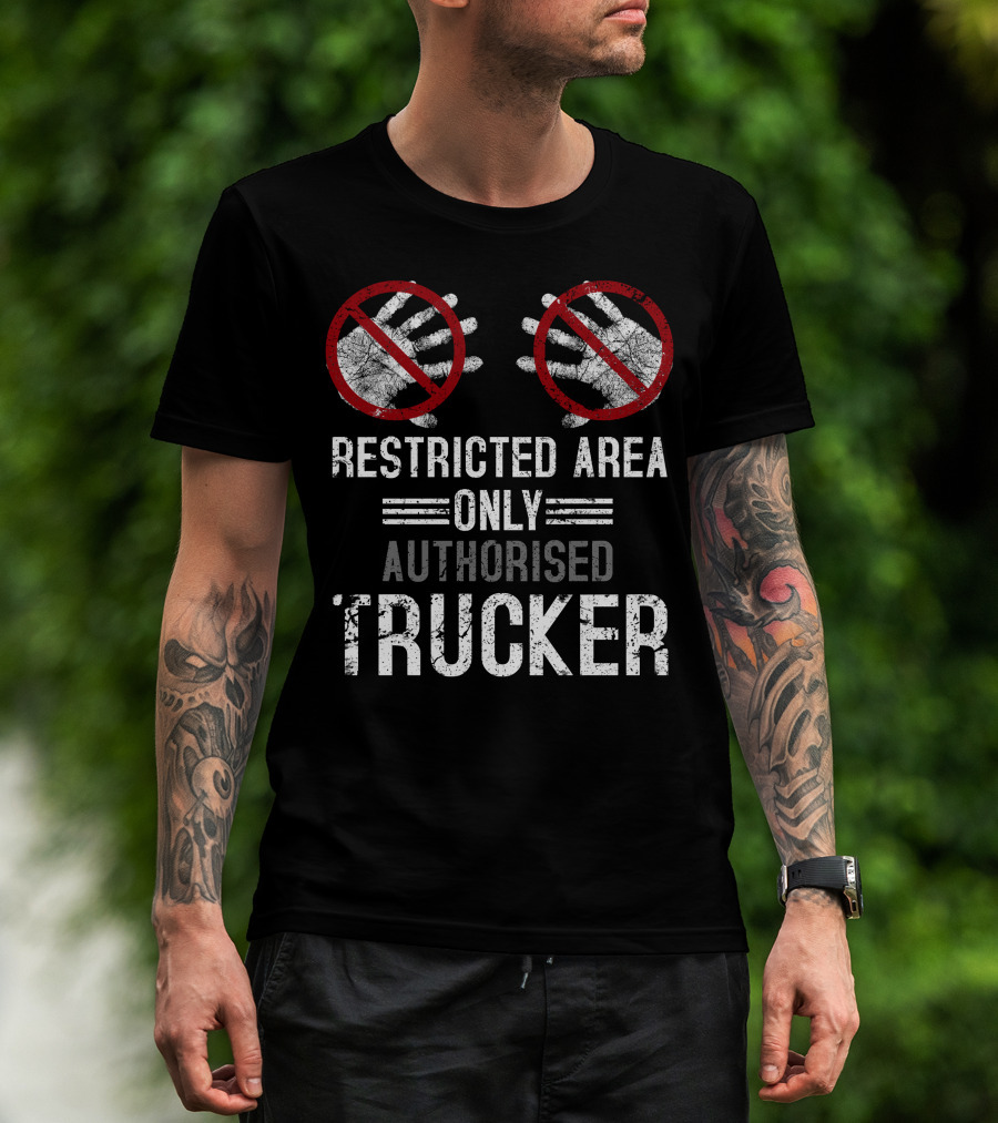 Restricted Area Only Authorised Trucker Mdlha31 T-Shirt