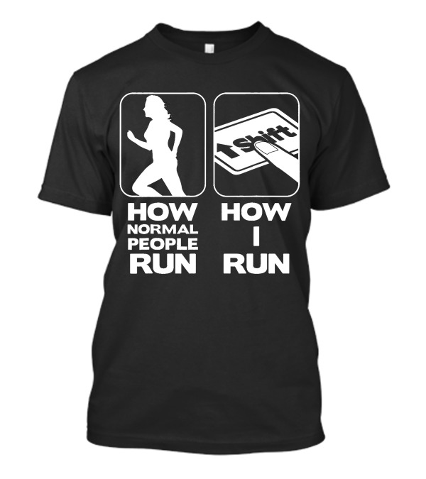 Funny Gamer How Normal People Run Shift Key Saying Videogames Nerd How I Run T-Shirt