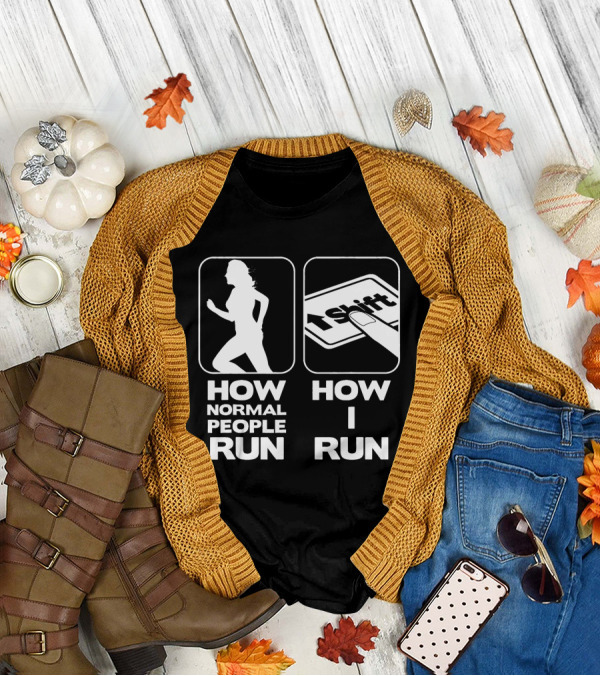 Funny Gamer How Normal People Run Shift Key Saying Videogames Nerd How I Run T-Shirt