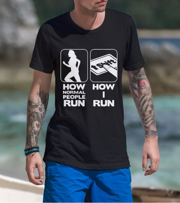 Funny Gamer How Normal People Run Shift Key Saying Videogames Nerd How I Run T-Shirt