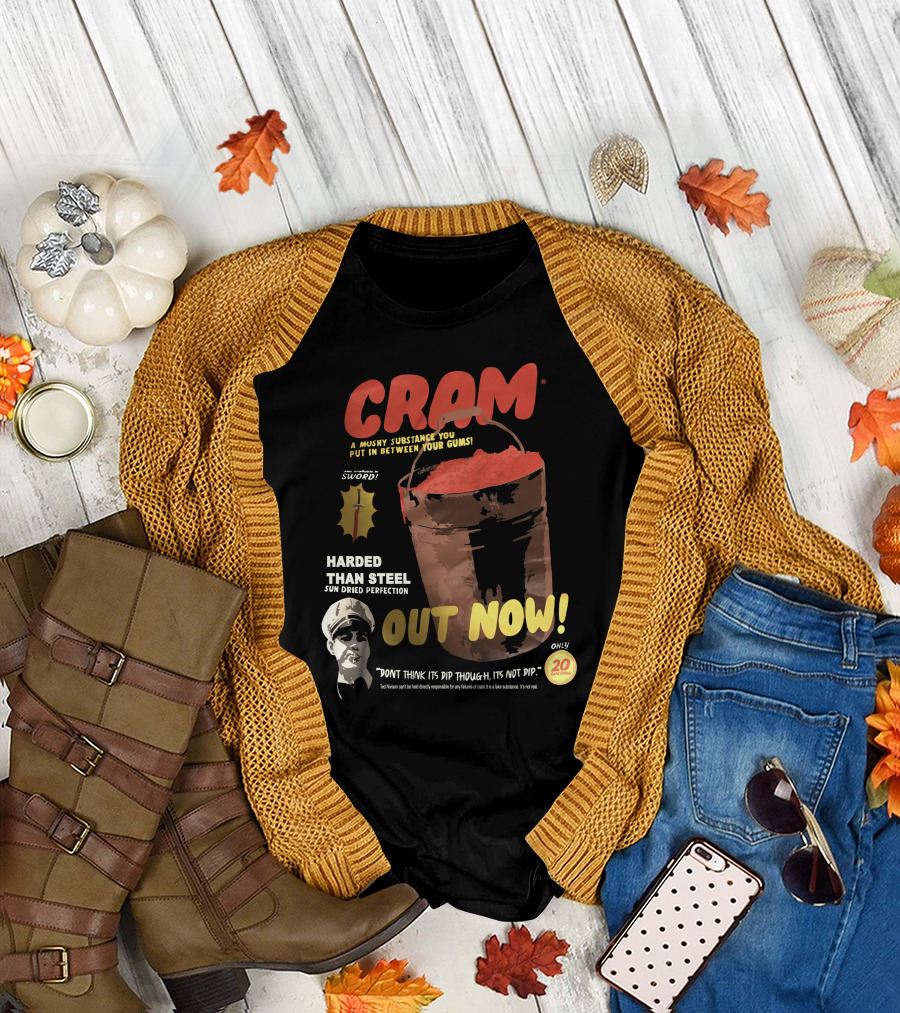 CRAM Sword Mushy Substance Harder Than Steel Sun Dried Perfection Out Now T-Shirt