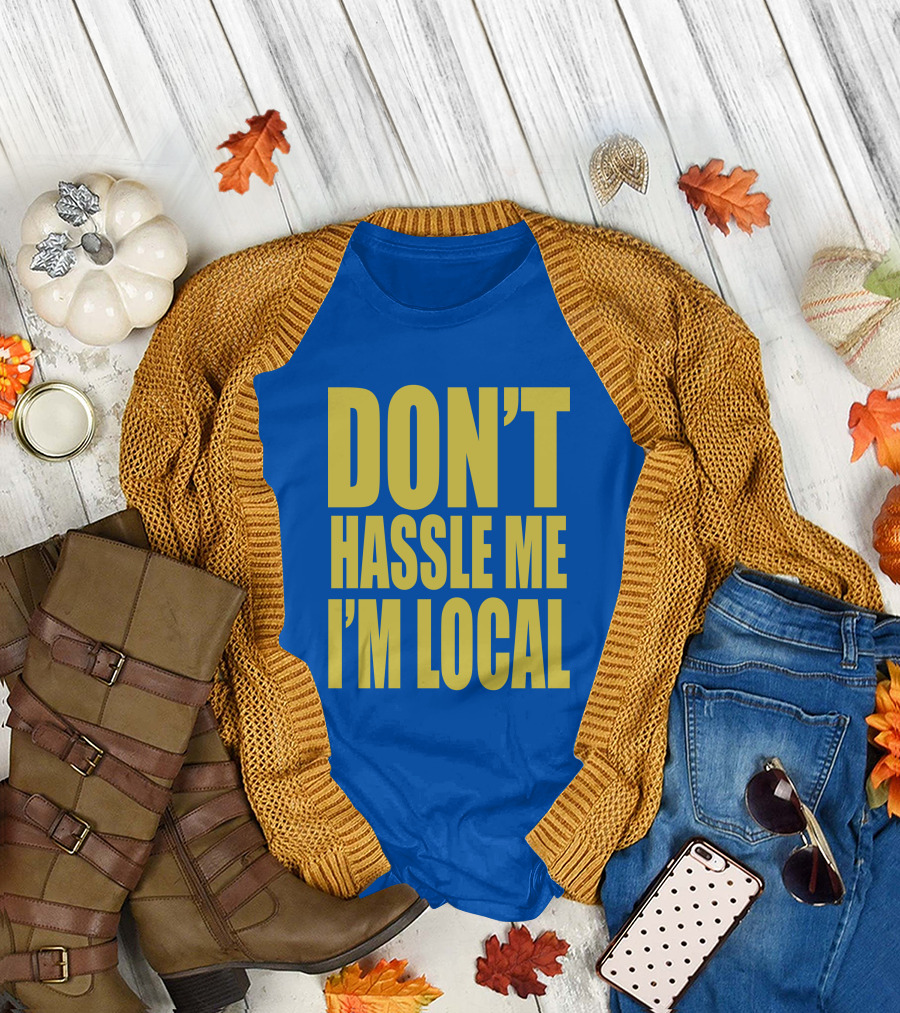 What About Bob 1998 Don't Hassle Me I'm Local Blue Text T-Shirt