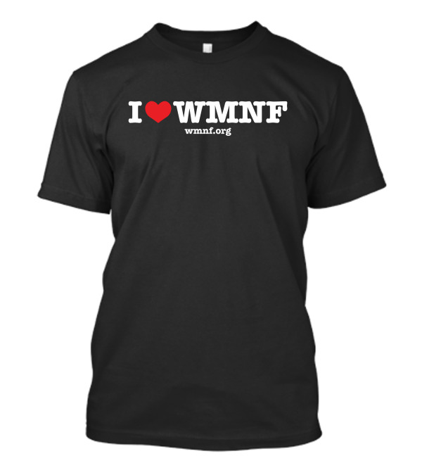 Seven Day Fund Drive I Love WMNF Wmnf.org T-Shirt