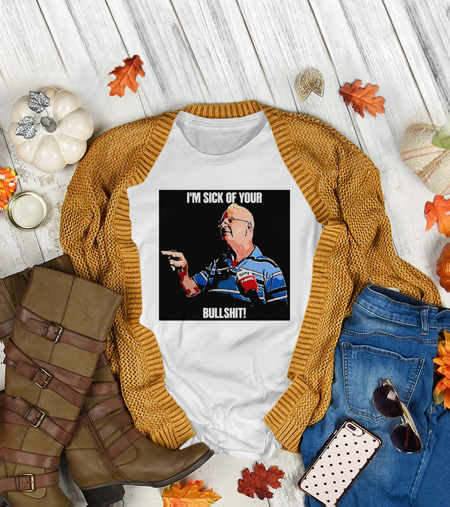 I'm Sick Of Your Bullshit Sky News Man Pointing T-Shirt