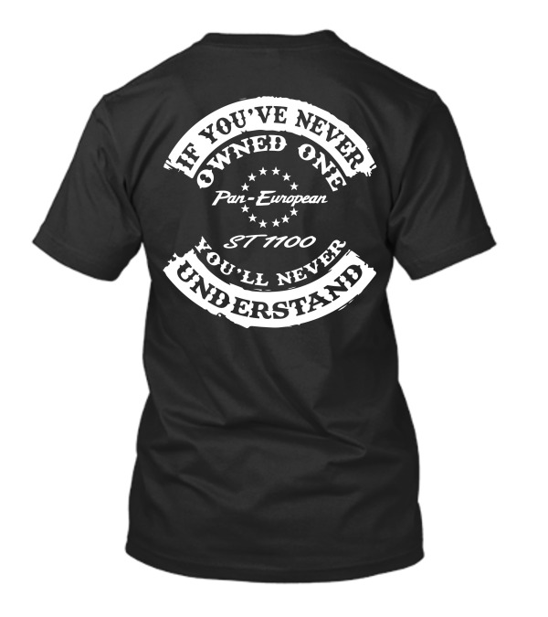 If You've Never Owned One You'll Never Understand Honda ST 1100 Pan European T-Shirt