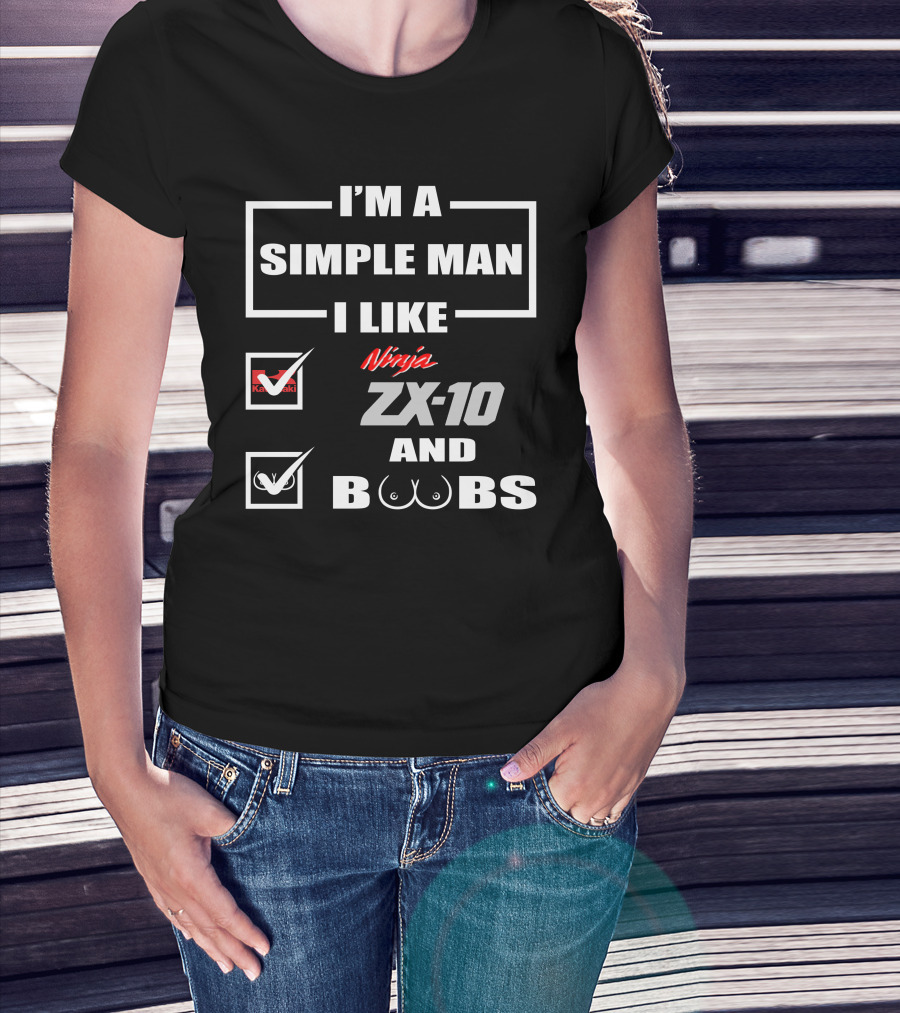 I'M A SIMPLE MAN I LIKE KAWASAKI NINJA ZX-10 AND BOOBS T-Shirt