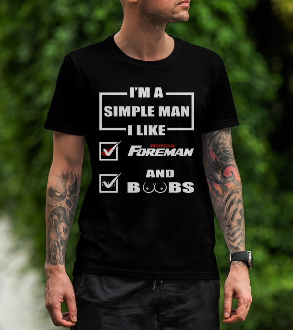 I'M A SIMPLE MAN I LIKE HONDA FOREMAN AND BOOBS T-Shirt