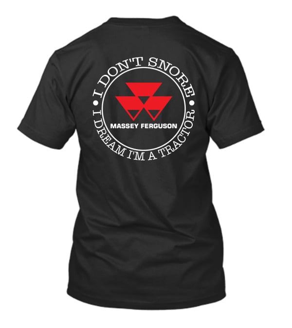 I Don't Snore I Dream I'm A Tractor Massey Ferguson T-Shirt