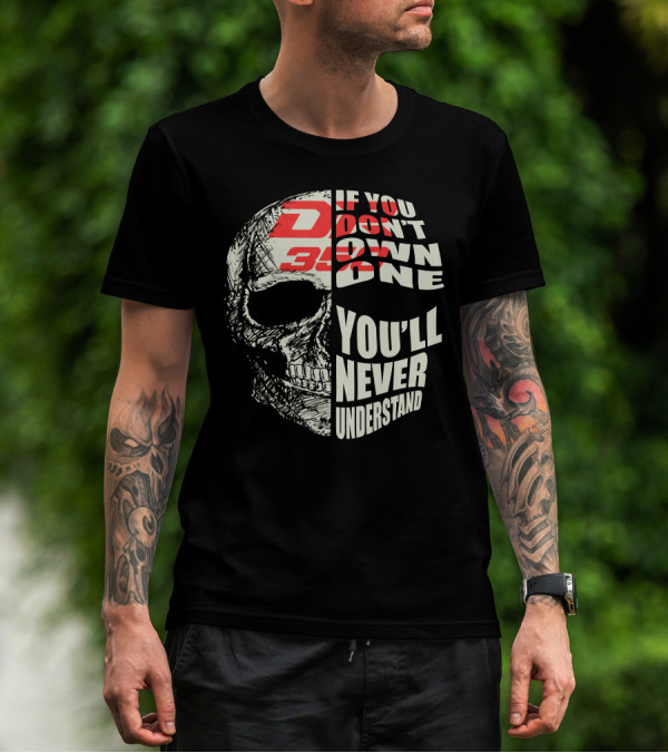If You Don't Own A Suzuki DR350 You'll Never Understand T-Shirt