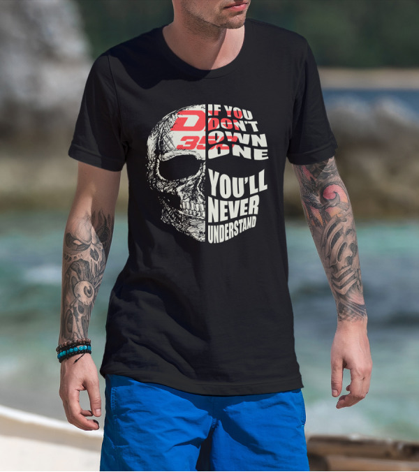 If You Don't Own A Suzuki DR350 You'll Never Understand T-Shirt