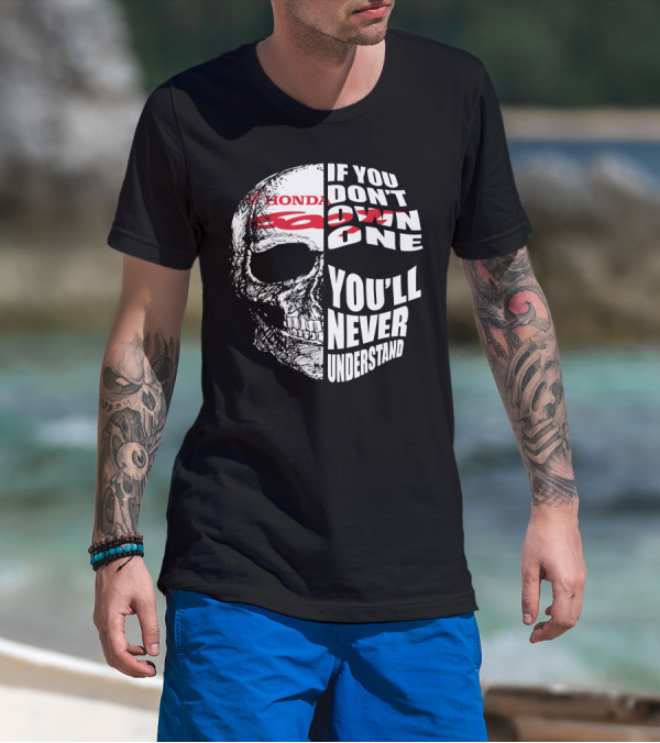 HONDA CBR 600F Skull If You Don't Own One You'll Never Understand T-Shirt