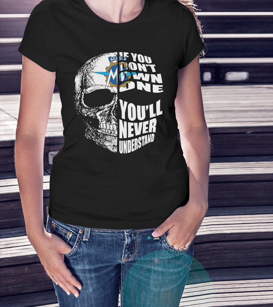 MV Agusta If You Don't Own One You'll Never Understand Skull T-Shirt