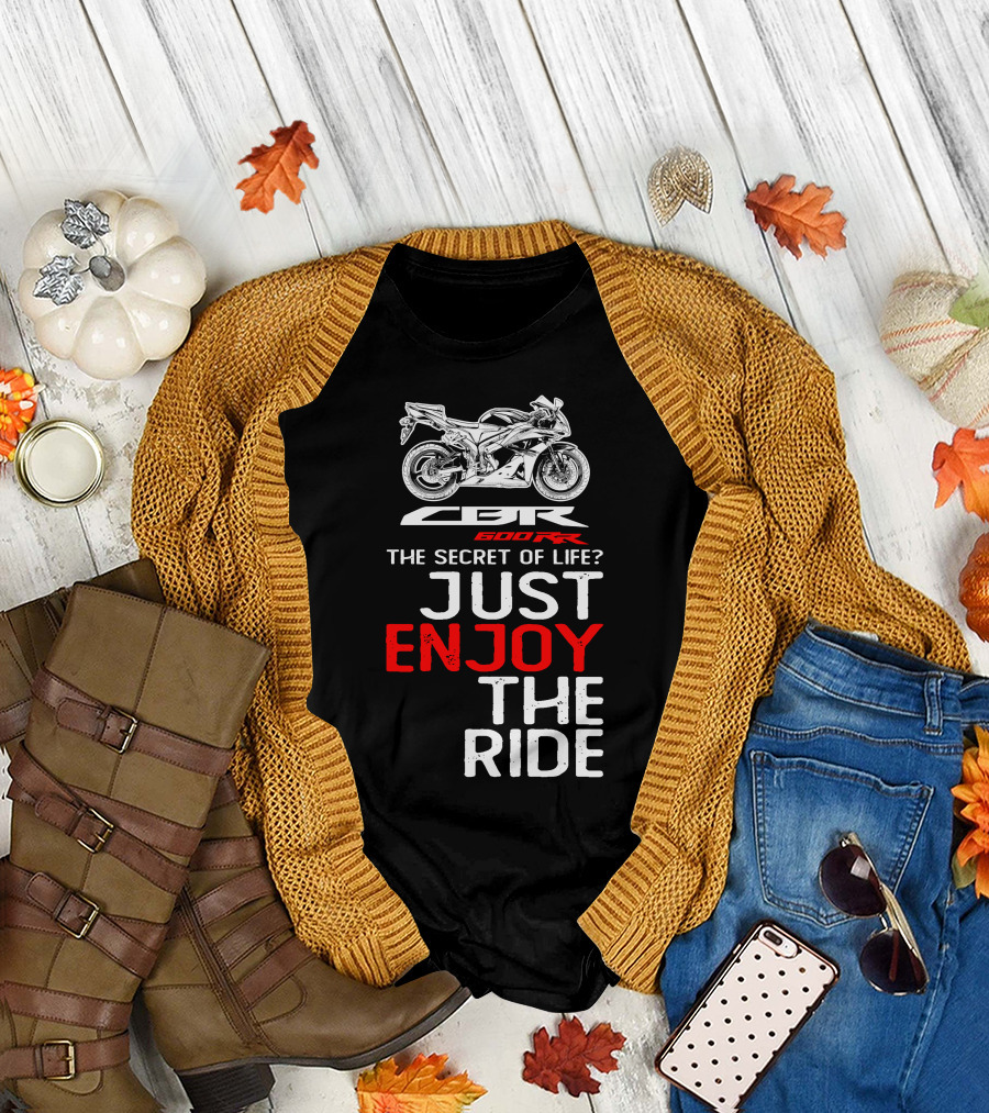 HONDA CBR600RR The Secret of Life Just Enjoy the Ride T-Shirt