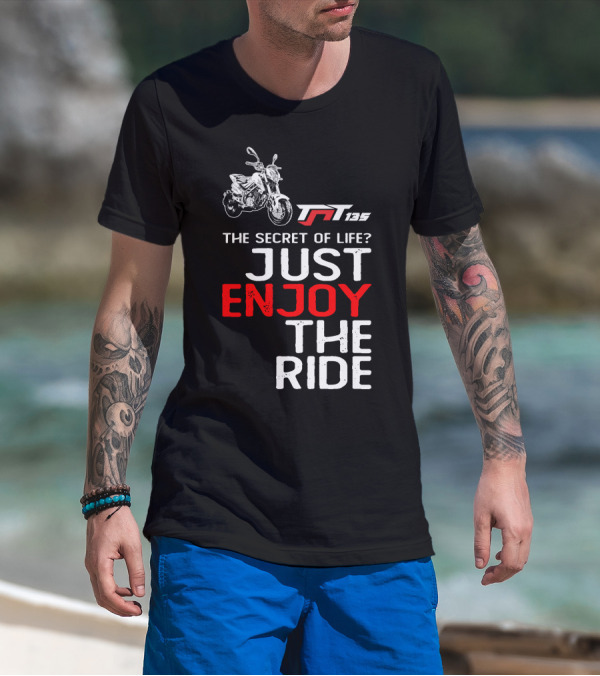 Benelli TNT135 The Secret Of Life Just Enjoy The Ride T-Shirt